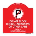 Signmission Do Not Block Doors Enter Ways or Other Cars Park in Designated Areas with No Parking, RW-1818-24184 A-DES-RW-1818-24184